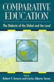 Comparative Education: The Dialectic of the Global and the Local
