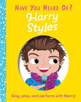 Board book Have You Heard of Harry Styles?: Sing, Play, and Perform with Harry! Book