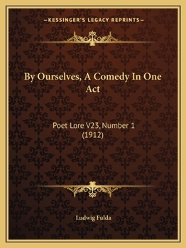 Paperback By Ourselves, A Comedy In One Act: Poet Lore V23, Number 1 (1912) Book