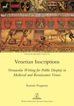Paperback Venetian Inscriptions: Vernacular Writing for Public Display in Medieval and Renaissance Venice Book