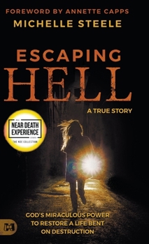 Hardcover Escaping Hell: A True Story of God's Miraculous Power to Restore a Life Bent on Destruction Book
