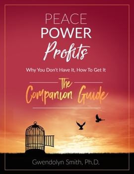 Peace Power Profits: Why You Don't Have It: How To Get It