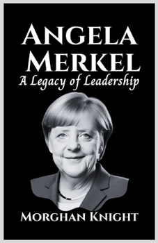 Paperback Angela Merkel: A Legacy of Leadership Book