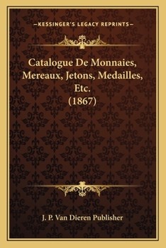 Paperback Catalogue De Monnaies, Mereaux, Jetons, Medailles, Etc. (1867) [French] Book