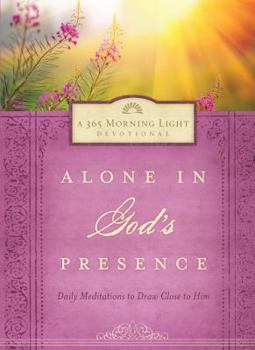 Hardcover Alone in God's Presence: Daily Meditations to Draw Close to Him Book