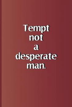 Paperback Tempt Not a Desperate Man.: A Quote from Romeo and Juliet by William Shakespeare Book