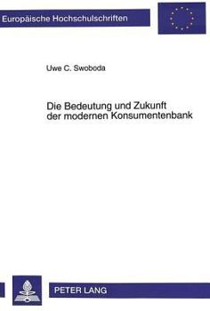 Die Bedeutung Und Zukunft Der Modernen Konsumentenbank: Bankbetriebliche Erfolgsfaktoren Mit Hilfe Der Delphi-Expertenbefragung