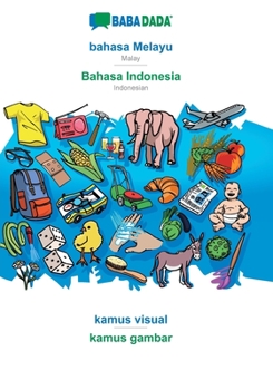 Paperback bahasa Melayu - Bahasa Indonesia, kamus visual: BABADADA Malay - Indonesian, visual dictionary [Malay] Book