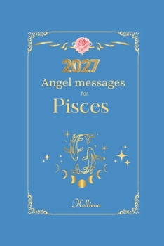 Paperback Angel messages for Pisces 2027 By Kelliena: : Daily messages from your angels Book