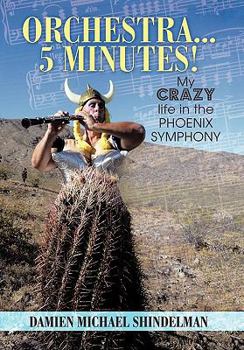 Paperback Orchestra...5 minutes!: My crazy life in the Phoenix Symphony Book