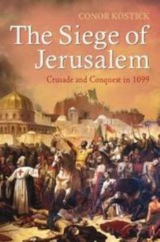 Paperback The Siege of Jerusalem: Crusade and Conquest in 1099 Book