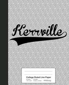 Paperback College Ruled Line Paper: KERRVILLE Notebook Book