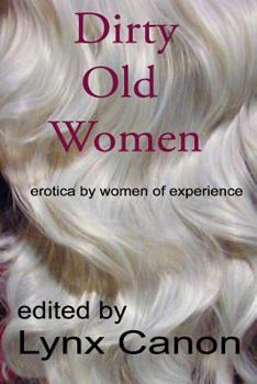 Paperback Dirty Old Women: erotica by women of experience Book