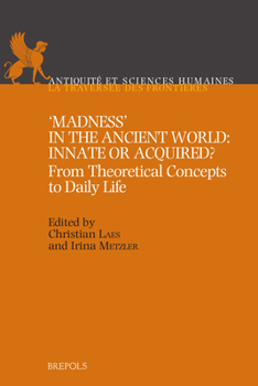 Paperback 'Madness' in the Ancient World: Innate or Acquired?: From Theoretical Concepts to Daily Life Book