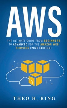Paperback AWS: The Ultimate Guide From Beginners To Advanced For The Amazon Web Services (2020 Edition) Book
