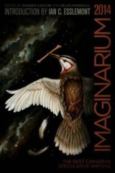 Imaginarium 3: The Best Canadian Speculative Writing - Book #3 of the Imaginarium