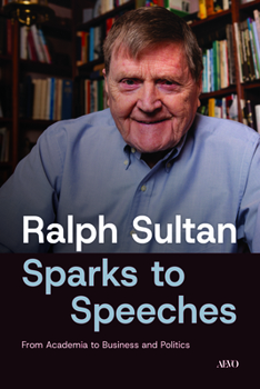Hardcover Sparks to Speeches: From Acadamia to Business and Politics Book