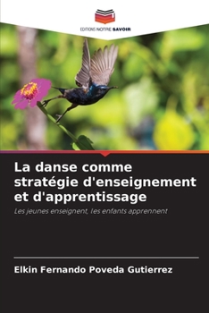 La danse comme stratégie d'enseignement et d'apprentissage: Les jeunes enseignent, les enfants apprennent (French Edition)