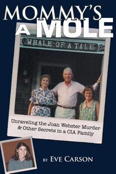 Paperback Mommy's a Mole: Unravelling the Joan Webster Murder & Other Secrets in a CIA Family Book