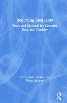Hardcover Reporting Inequality: Tools and Methods for Covering Race and Ethnicity Book