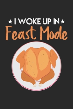 Paperback I Woke Up In Feast Mode: Thanksgiving Holiday Feast Mode Turkey Book