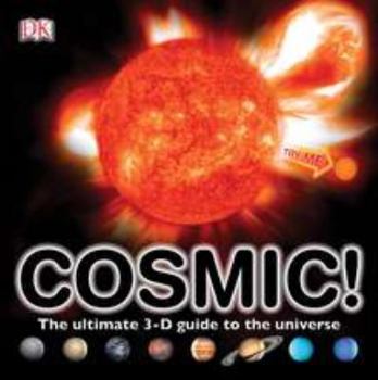 Hardcover Cosmic!: The Ultimate 3-D Guide to the Universe [With Soundboard] Book