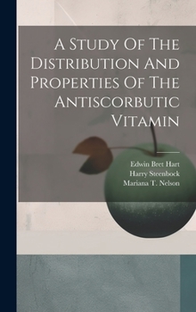 Hardcover A Study Of The Distribution And Properties Of The Antiscorbutic Vitamin Book
