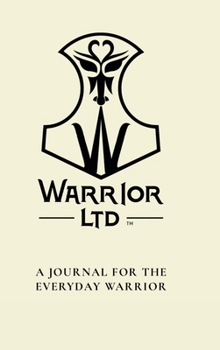 A JOURNAL FOR THE EVERYDAY WARRIOR: A 14-Week Practice for Gratitude, Humility, Service, and Discipline