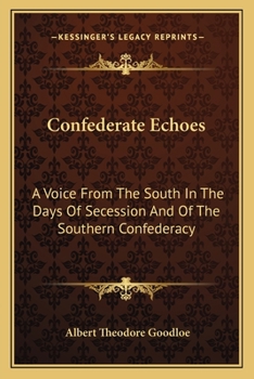 Paperback Confederate Echoes: A Voice From The South In The Days Of Secession And Of The Southern Confederacy Book