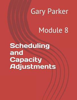 Paperback Scheduling and Capacity Adjustments: Module 8 Book