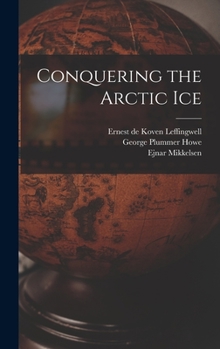 Hardcover Conquering the Arctic Ice Book