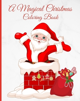 A Magical Christmas Coloring Book: 50 Big And Easy Christmas Design With Gingerbread House, Santa Claus, Reindeer
