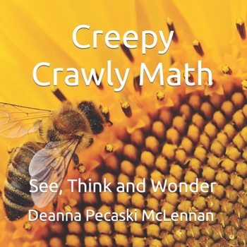 Paperback Creepy Crawly Math: See, Think and Wonder Book