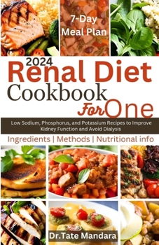 Paperback Renal Diet Cookbook For One: Low Sodium, Phosphorus, and Potassium Recipes to Improve Kidney Function and Avoid Dialysis Book