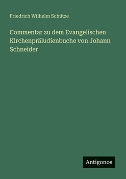Commentar zu dem Evangelischen Kirchenpräludienbuche von Johann Schneider
