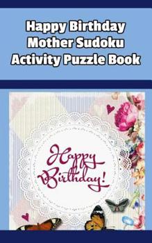 Paperback Happy Birthday Mother Sudoku Activity Puzzle Book