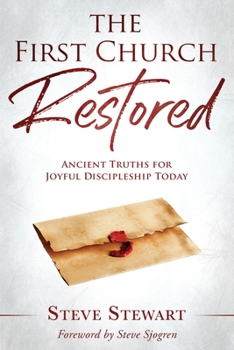 Paperback The First Church Restored: Ancient Truths for Joyful Discipleship Today Book