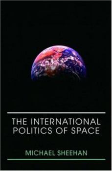 Paperback The International Politics of Space Book