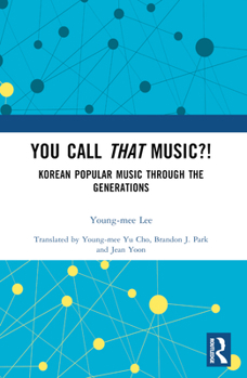 Paperback You Call That Music?!: Korean Popular Music Through the Generations Book