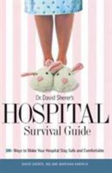Paperback Dr. David Sherer's Hospital Survival Guide: 100+ Ways to Make Your Hospital Stay Safe and Comfortable Book