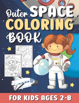 Paperback Outer Space Coloring Books for Kids Ages 2-8: Cute Outer Space Coloring Pages Gifts for Kids Girls Boys & Toddlers / Fun & Simple Coloring Book with R Book