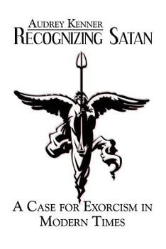 Paperback Recognizing Satan: A Case for Exorcism in Modern Times Book