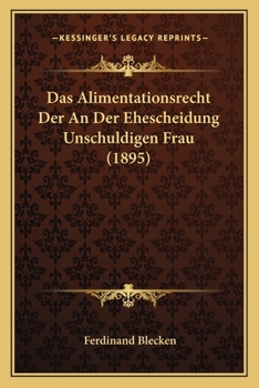 Paperback Das Alimentationsrecht Der An Der Ehescheidung Unschuldigen Frau (1895) [German] Book