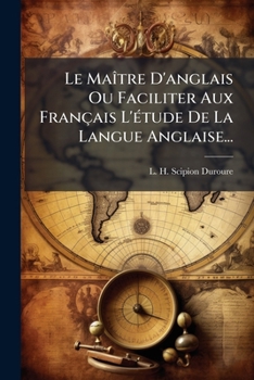 Paperback Le Maître D'anglais Ou Faciliter Aux Français L'étude De La Langue Anglaise... [French] Book