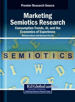 Marketing Semiotics Research: Consumption Trends, Ai, and the Economics of Experience
