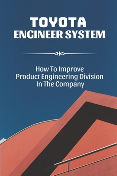 Paperback Toyota Engineer System: How To Improve Product Engineering Division In The Company: Toyota Tps System Book