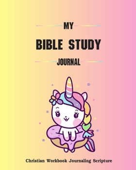 Paperback My Bible Study Journal Christian Workbook Journaling Scripture: Simple Guide Prayer and Praise Give Thanks to God Unicorn Pony 128 Pages 8 x 10 inch Book