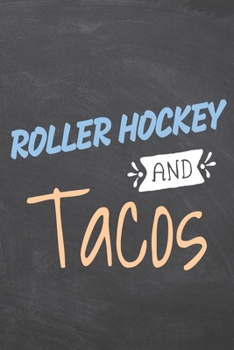 Roller Hockey and Tacos: Roller Hockey Notebook, Planner or Journal | Size 6 x 9 | 110 Dot Grid Pages | Office Equipment, Supplies & Gear |Funny Roller Hockey Gift Idea for Christmas or Birthday