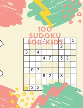 Paperback 100 Sudoku For Kids: Beginner Level: Logic and Brain Teaser For Kids Book