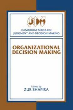 Organizational Decision Making - Book  of the Cambridge Series on Judgment and Decision Making